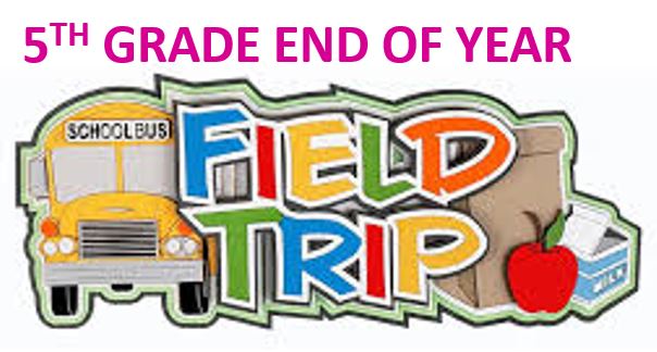 5th grade EOY Field Trip